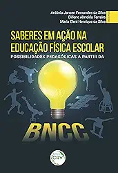 Saberes em ação na educação física escolar: possibilidades pedagógicas a partir da bncc