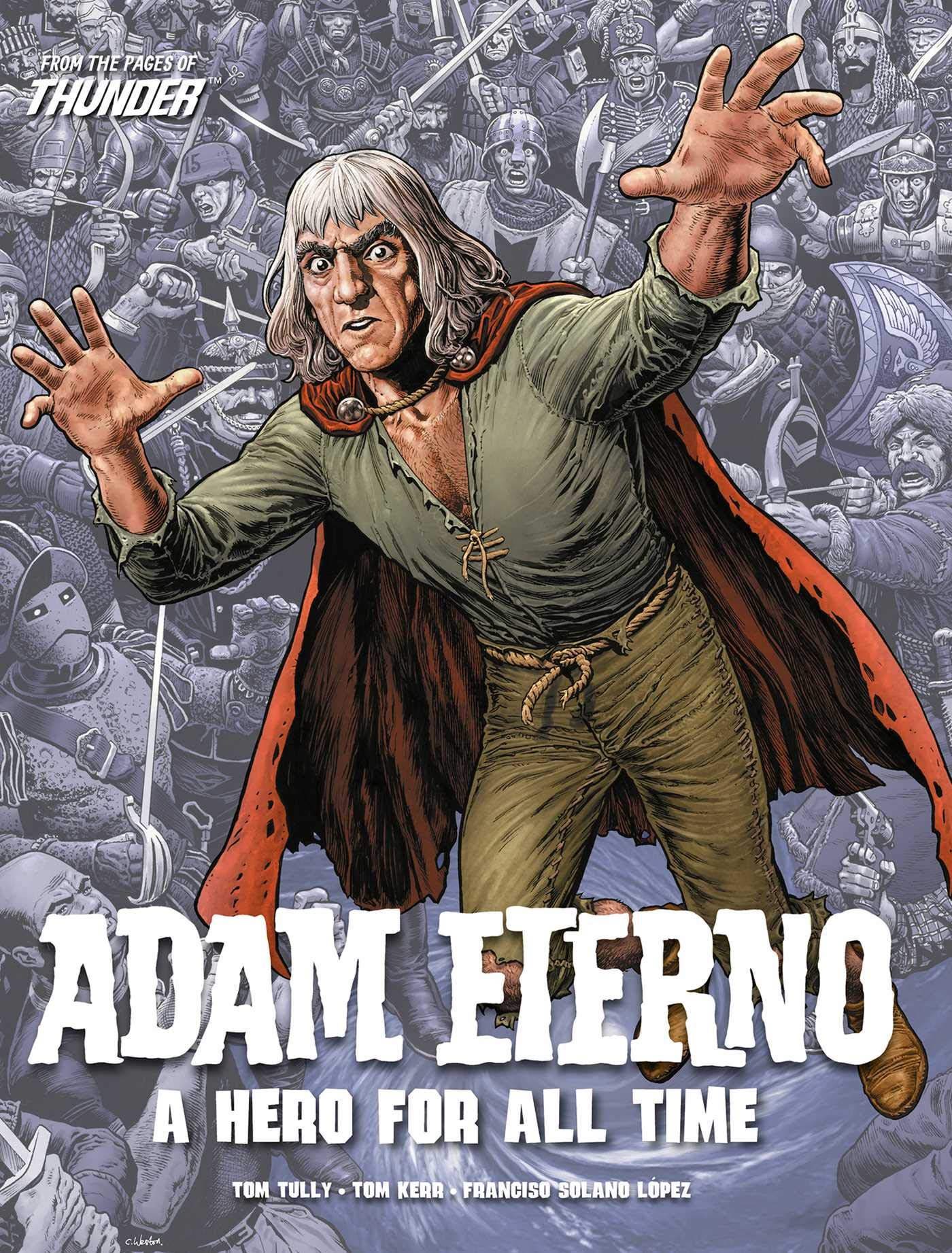 Adam Eterno: A Hero For All Time: From the Pages of Thunder: Amazon.co.uk:  Kerr, Tom, Page, Colin, Solano López, Francisco, Tully, Tom, Cowan, E.  George, Lowder, Chris: 9781781088692: Books