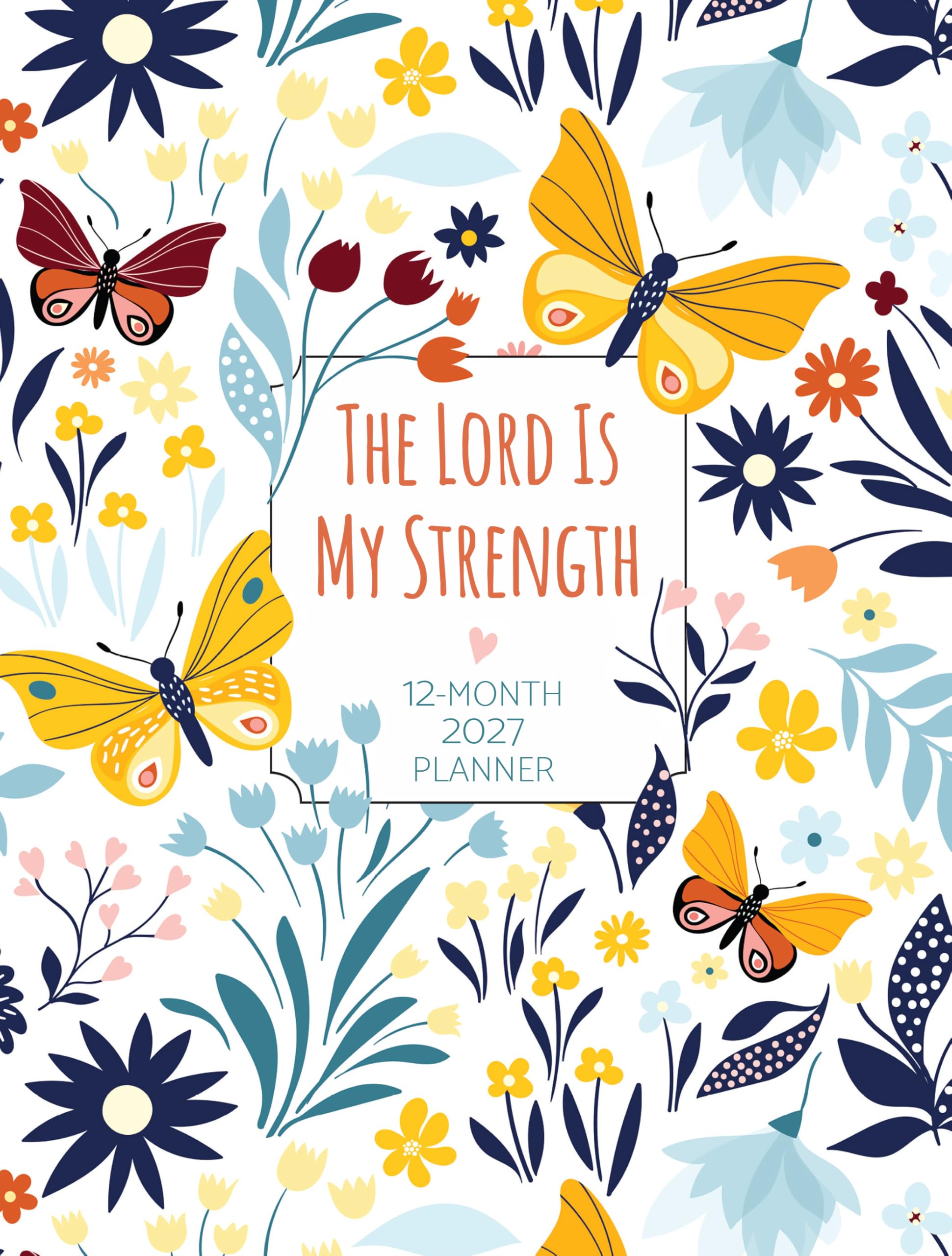 2027 12 Month Planner the Lord Is My Strength