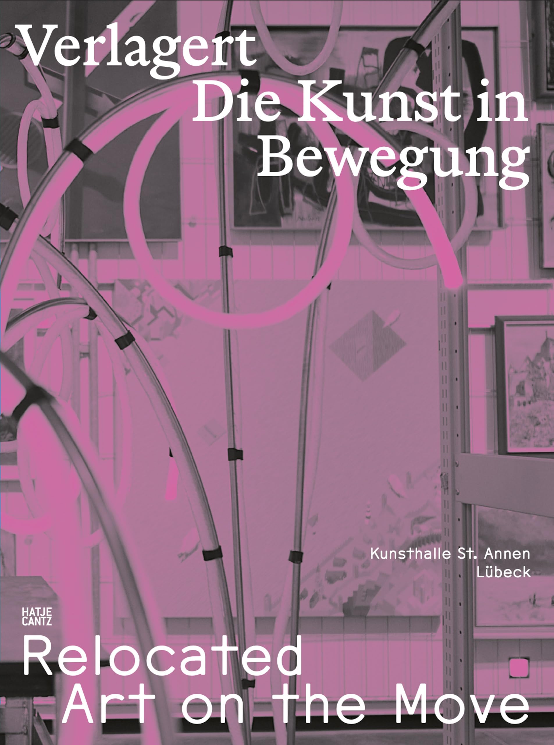 Relocated: Art on the Move: Verlagert. Die Kunst in Bewegung