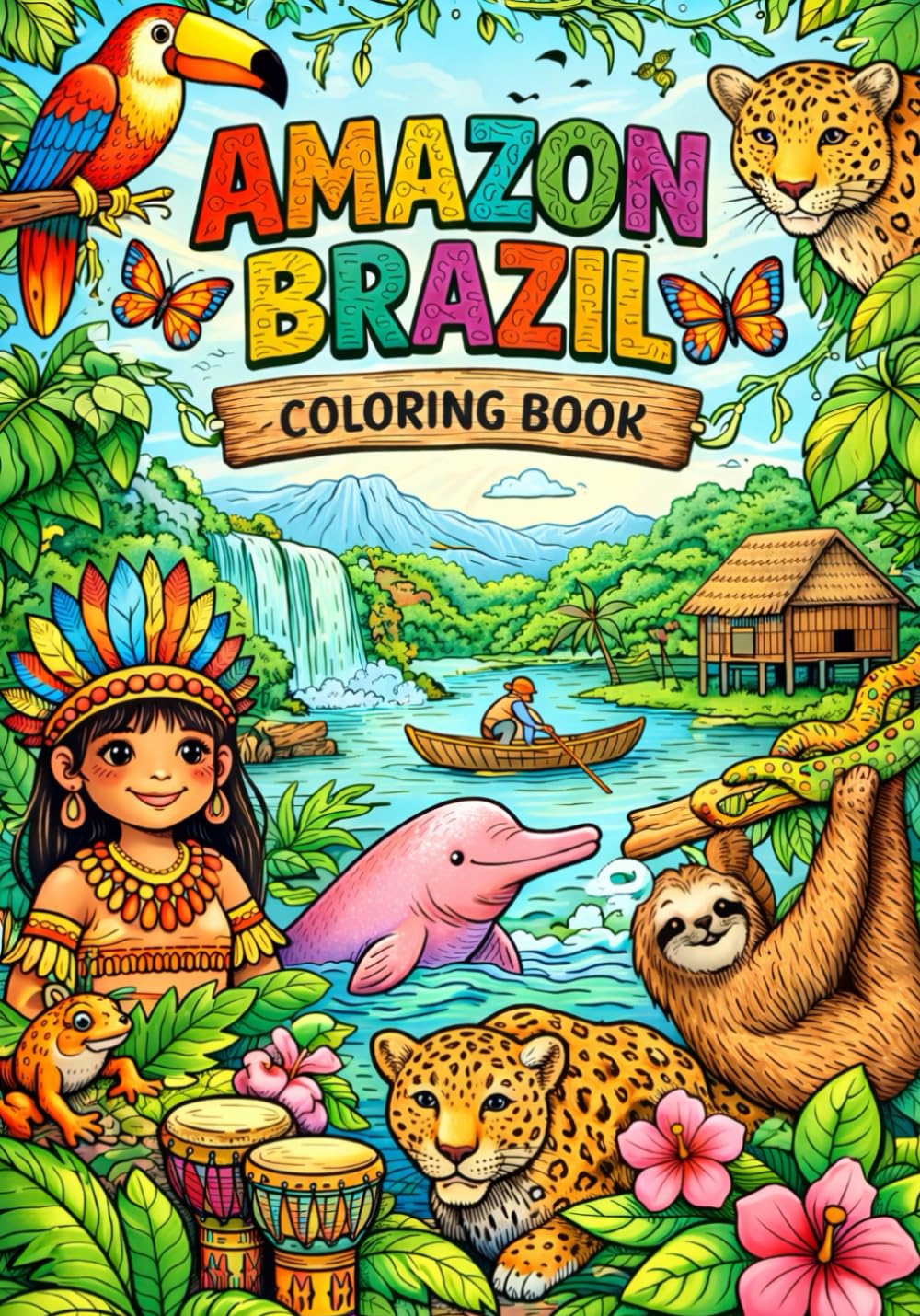 Amazon Rainforest Coloring Book for Kids: Discover Animals, Nature, and Culture with 33 Fun Coloring Pages: Amazon Brazil (Coloring Book): Animals, ... Amazing Facts from the Brazilian Rainforest