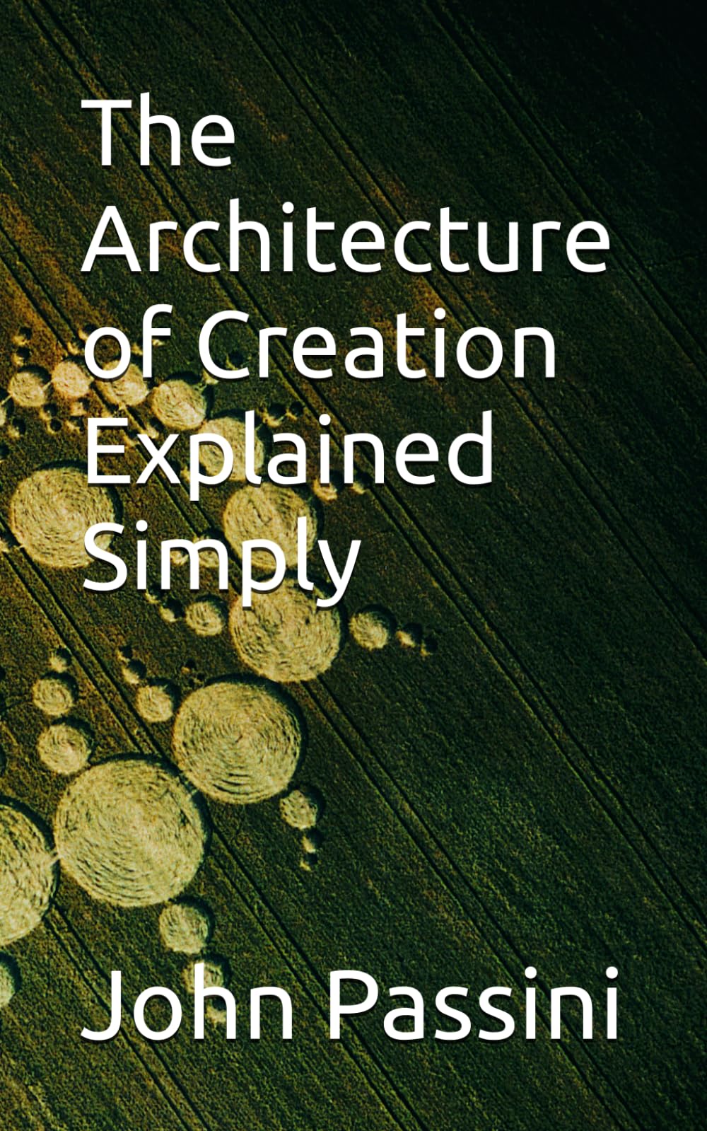The Architecture of Creation Explained Simply