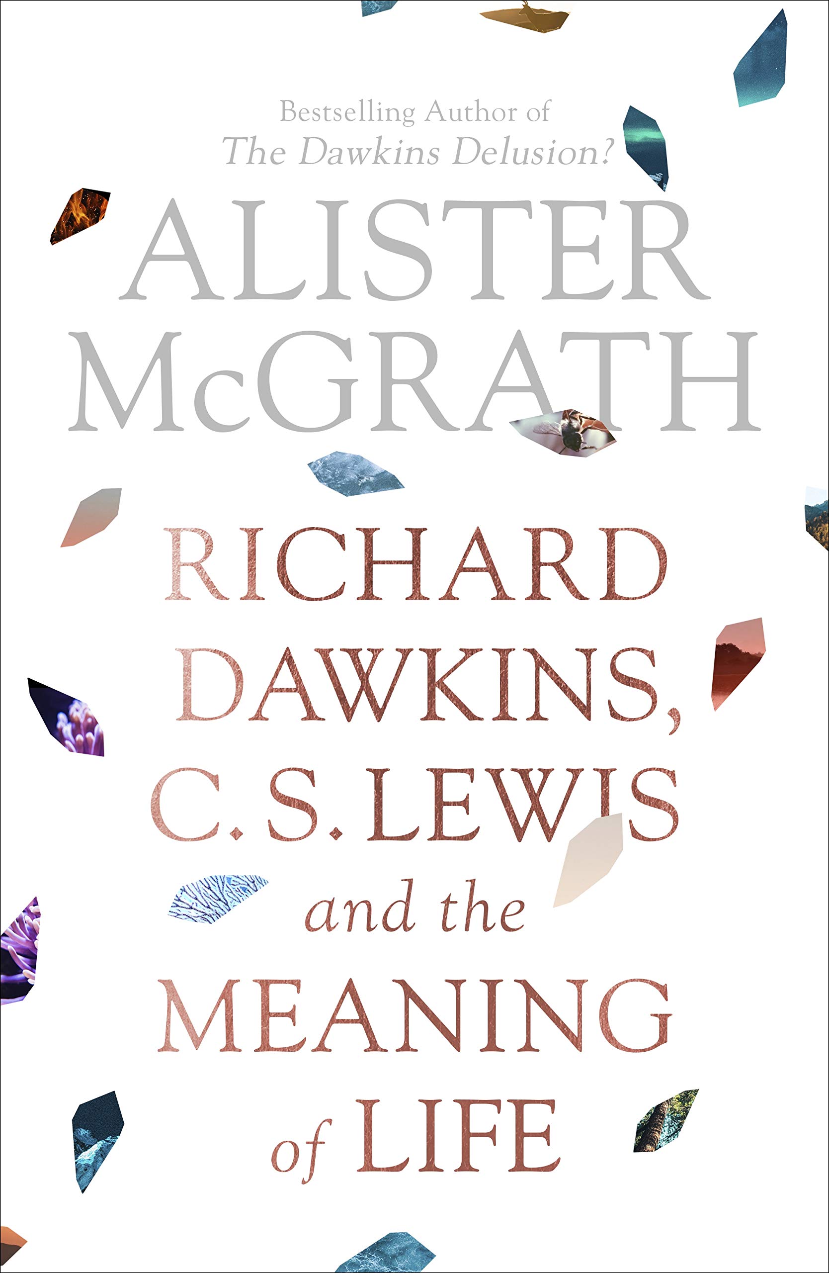 Richard Dawkins, C. S. Lewis and the Meaning of Life By Alister McGrath DPhil