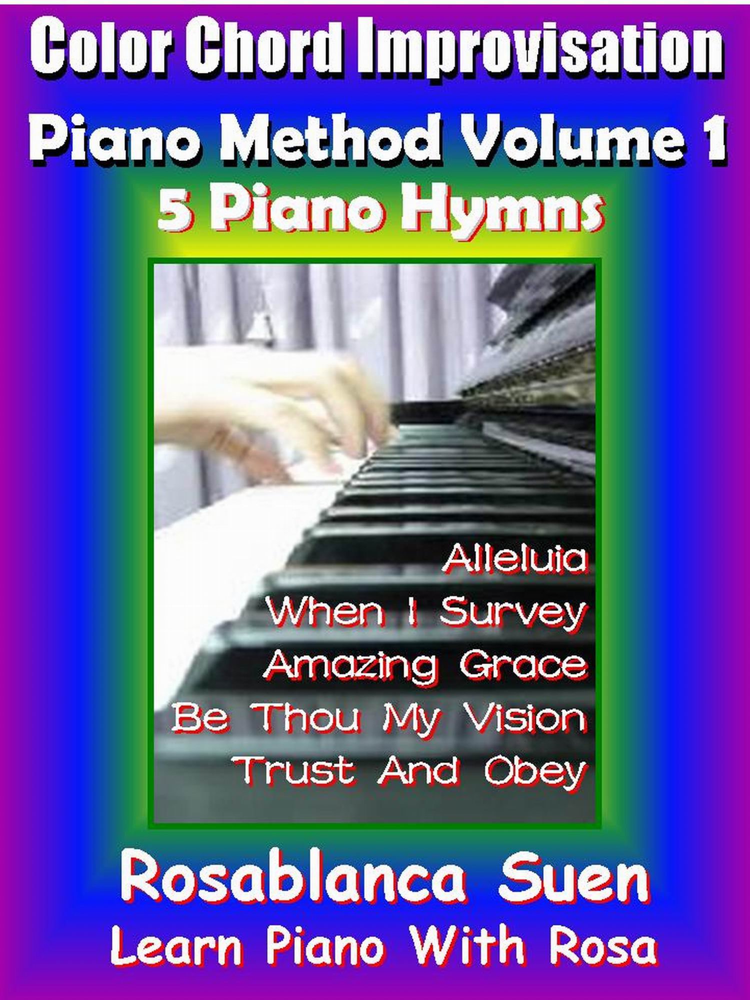 Piano Course - Color Chord Improvisation Method Volume 1 - Learn to Play 5 Gospel Hymns: Church Pianist Training (Learn Piano)