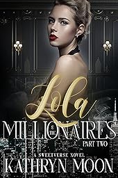 Lola & the Millionaires: Part Two: A Sweetverse Novel