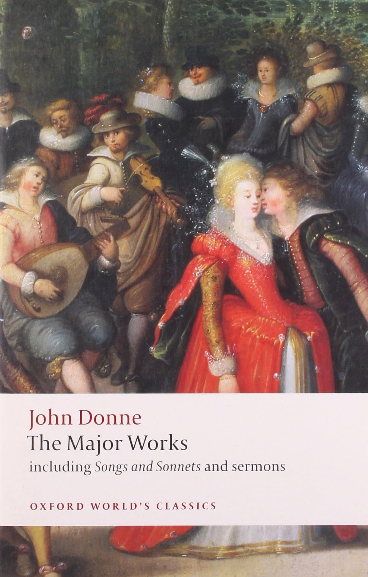 John Donne - The Major Works: including Songs and Sonnets and sermons (Oxford World's Classics)