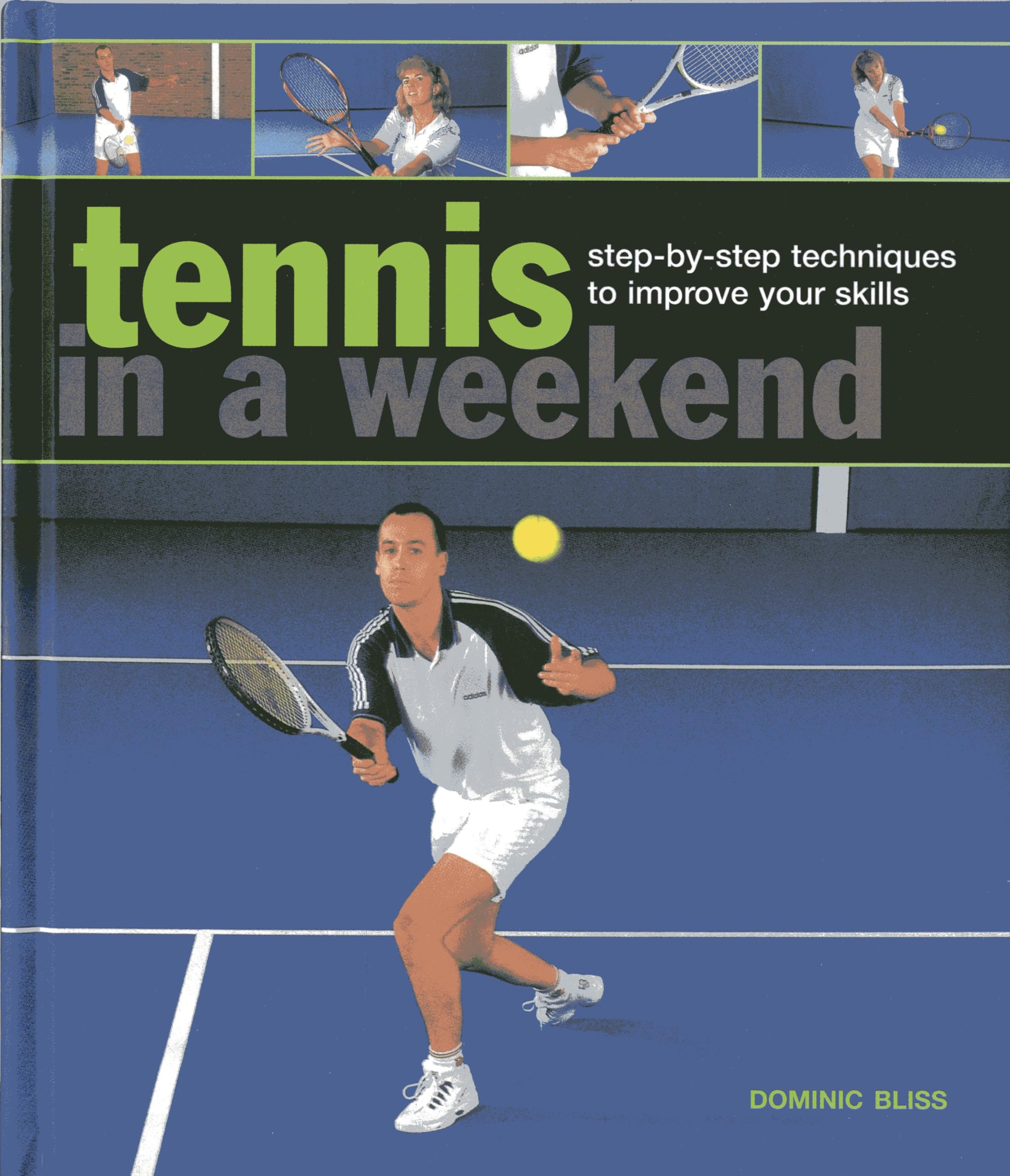 Tennis in a Weekend: Step-by-step Techniques to Improve Your Skills