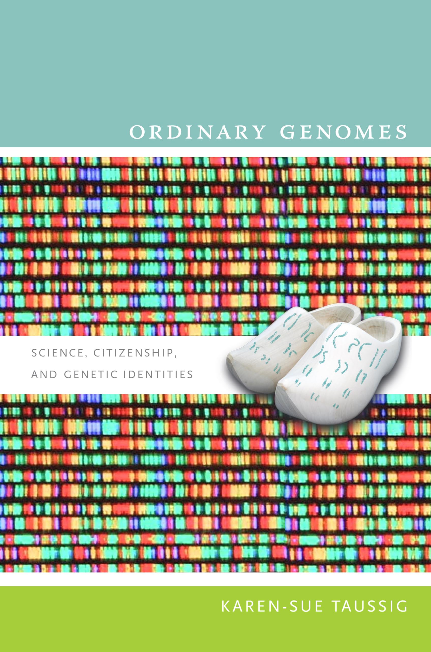 Ordinary Genomes: Science, Citizenship, and Genetic Identities (Experimental Futures) Paperback – Illustrated, October 1, 2009