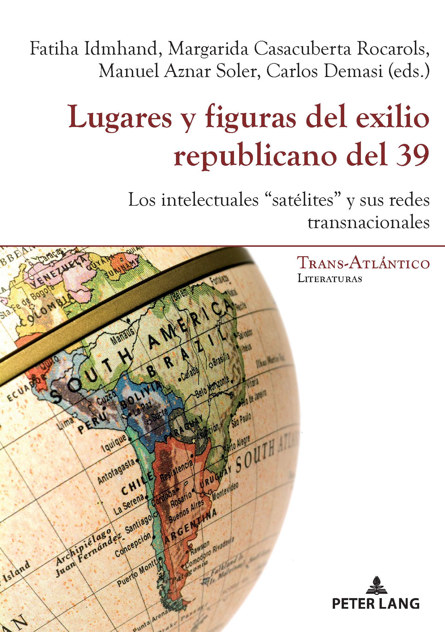 Lugares y figuras del exilio republicano del 39: Los intelectuales “satélites” y sus redes transnacionales (Trans-Atlántico / Trans-Atlantique nº 18) (Spanish Edition)