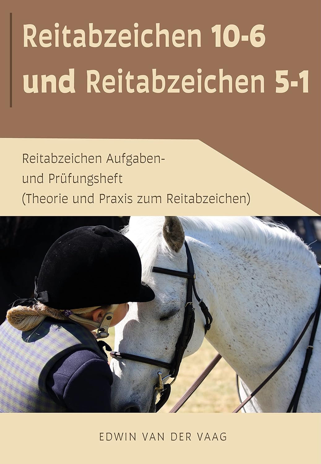 Reitabzeichen 10-6 und Reitabzeichen 5-1: Reitabzeichen Aufgaben- und Prüfungsheft (Theorie und ...