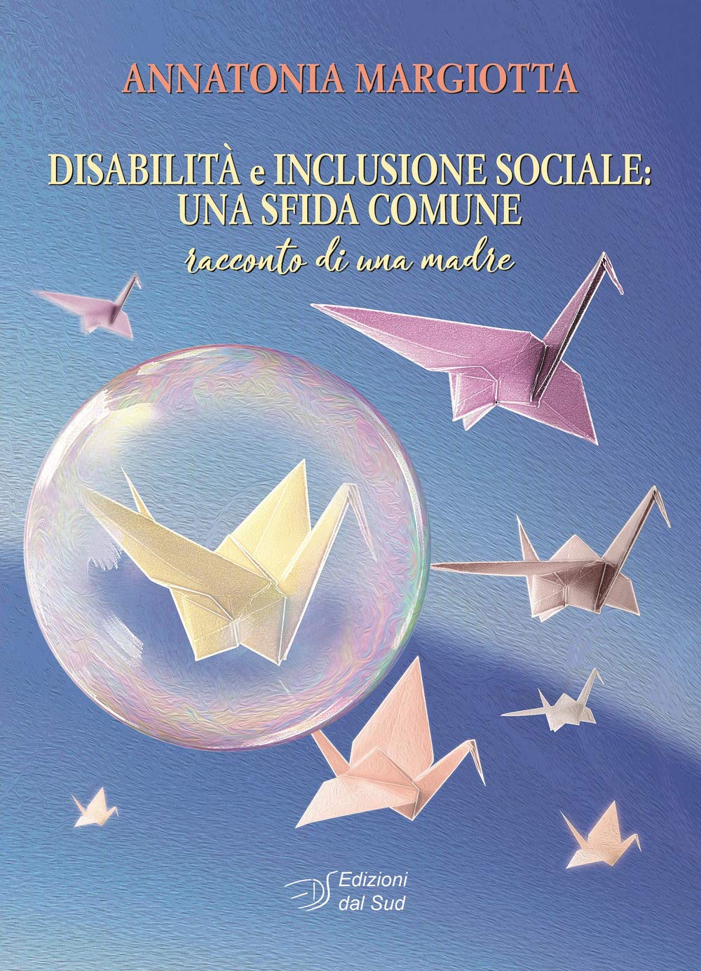Disabilità E Inclusione Sociale: Una Sfida Comune. Racconto Di Una Madre - 4
