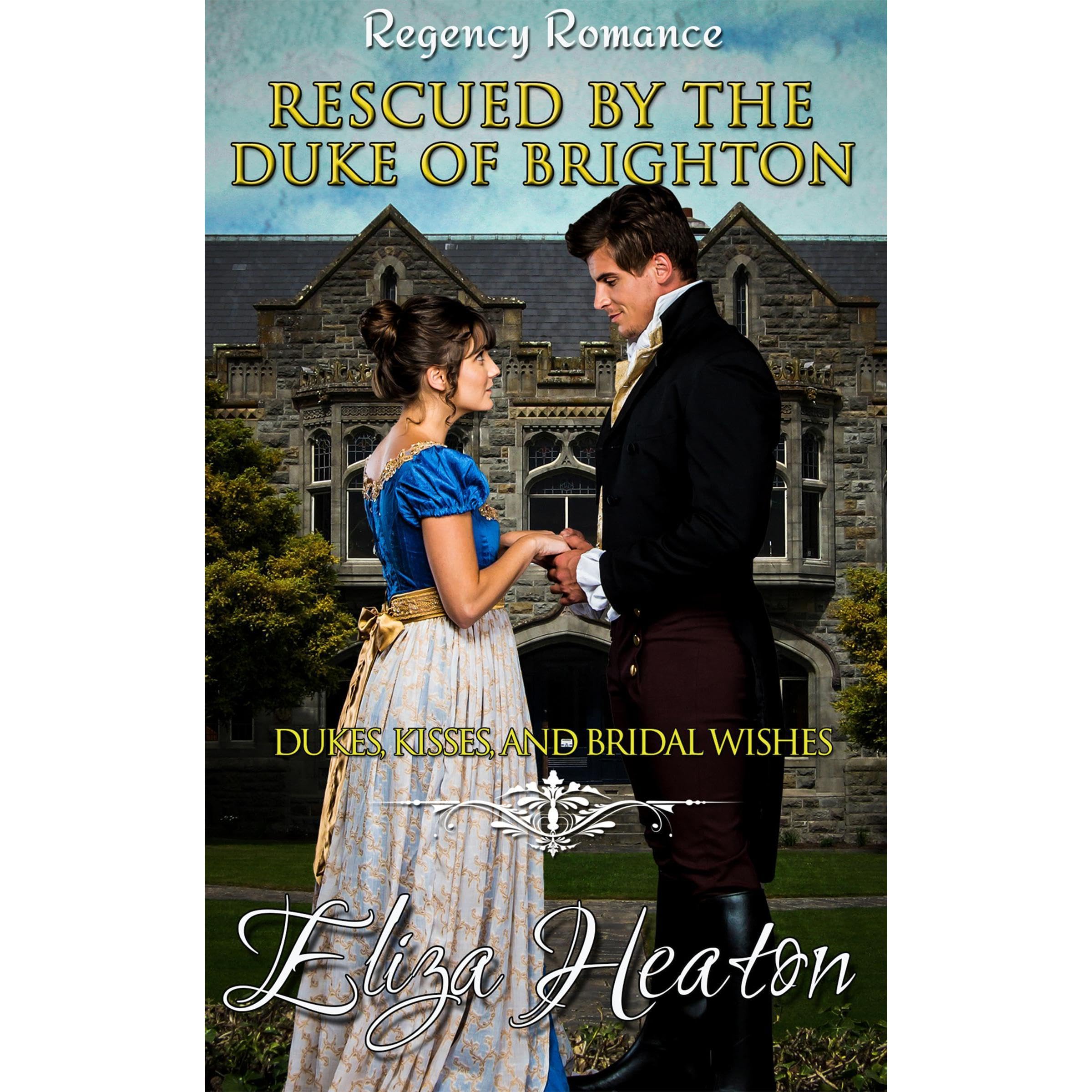 Rescued by the Duke of Brighton: A Historical Clean Regency Romance Novel
