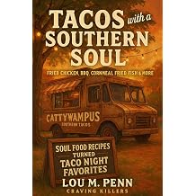 Tacos with a Southern Soul Soul Food Recipes Turned Taco Night Favorites Craving Killers Taco Trucks of America Book 2