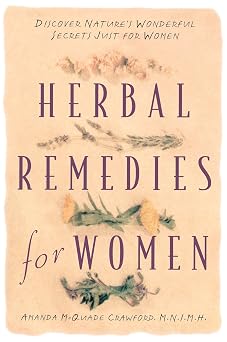 Herbal Remedies for Women Discover Natures Wonderful Secrets Just for Women