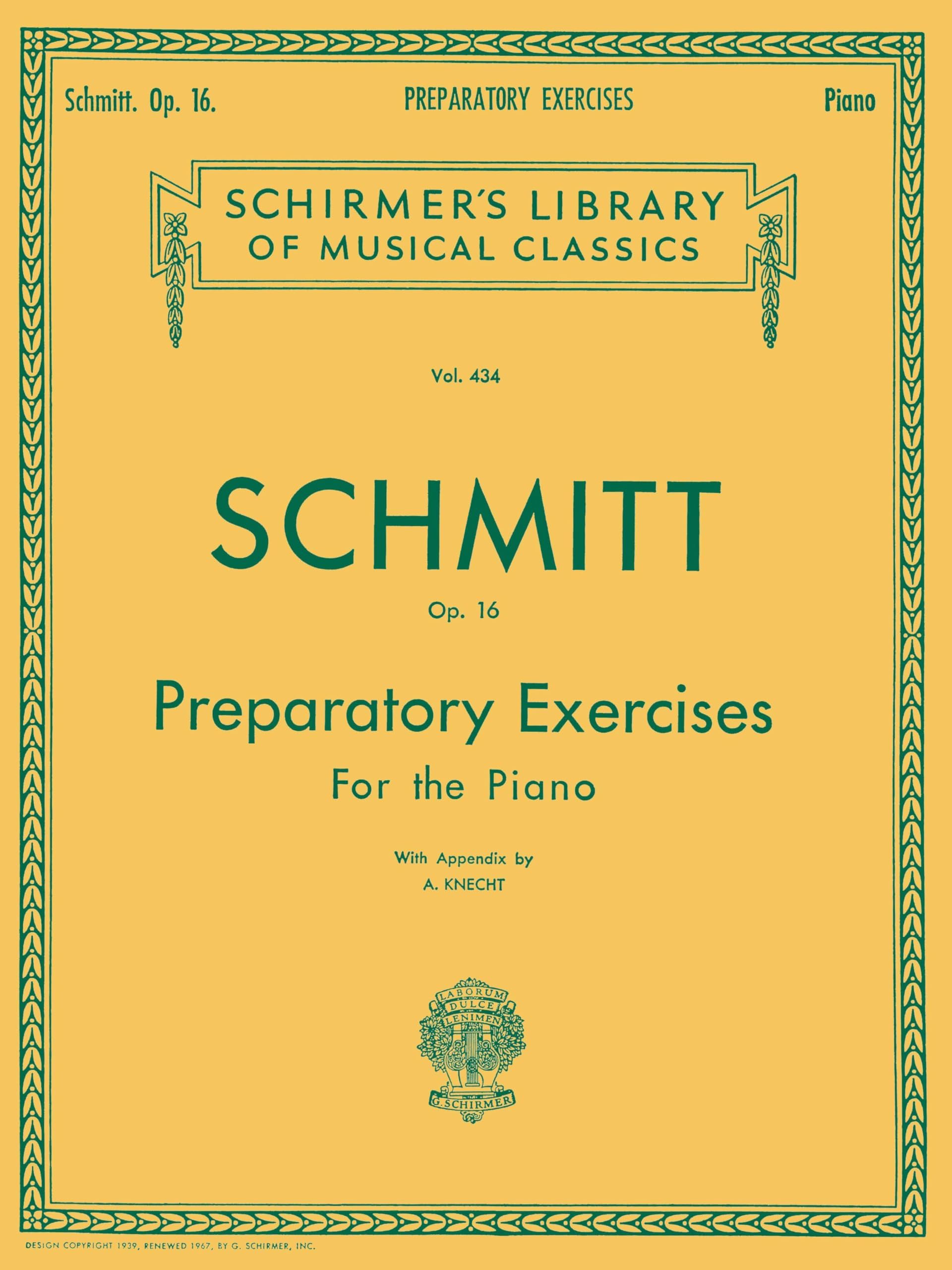 Preparatory Exercises for the Piano, Op. 16 (Schirmer's Library of Musical Classics): Schmitt - Preparatory Exercises, Op. 16 Schirmer Library of Class: 434