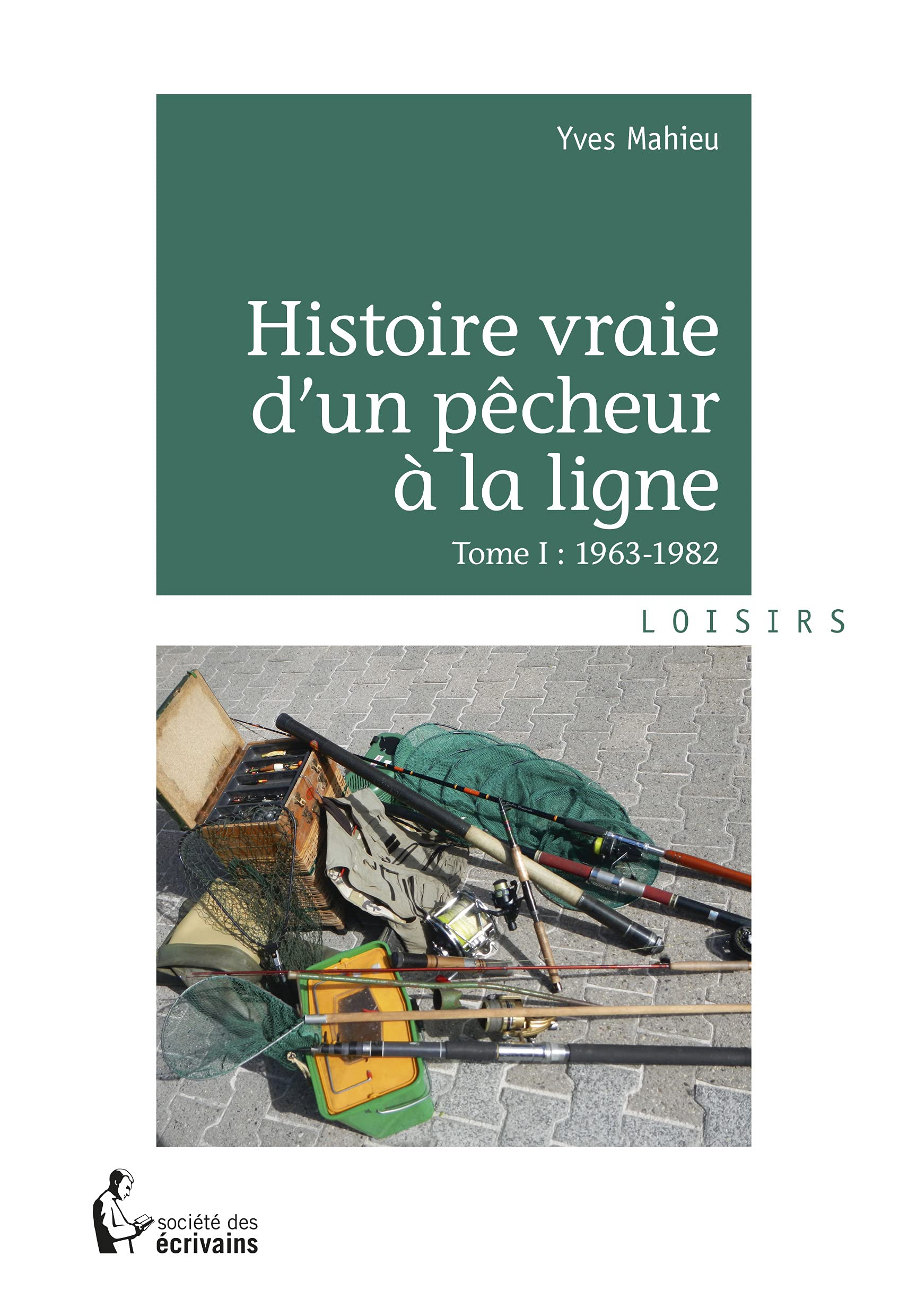 Histoire vraie d'un pêcheur à la ligne: 1963-1982: Tome I