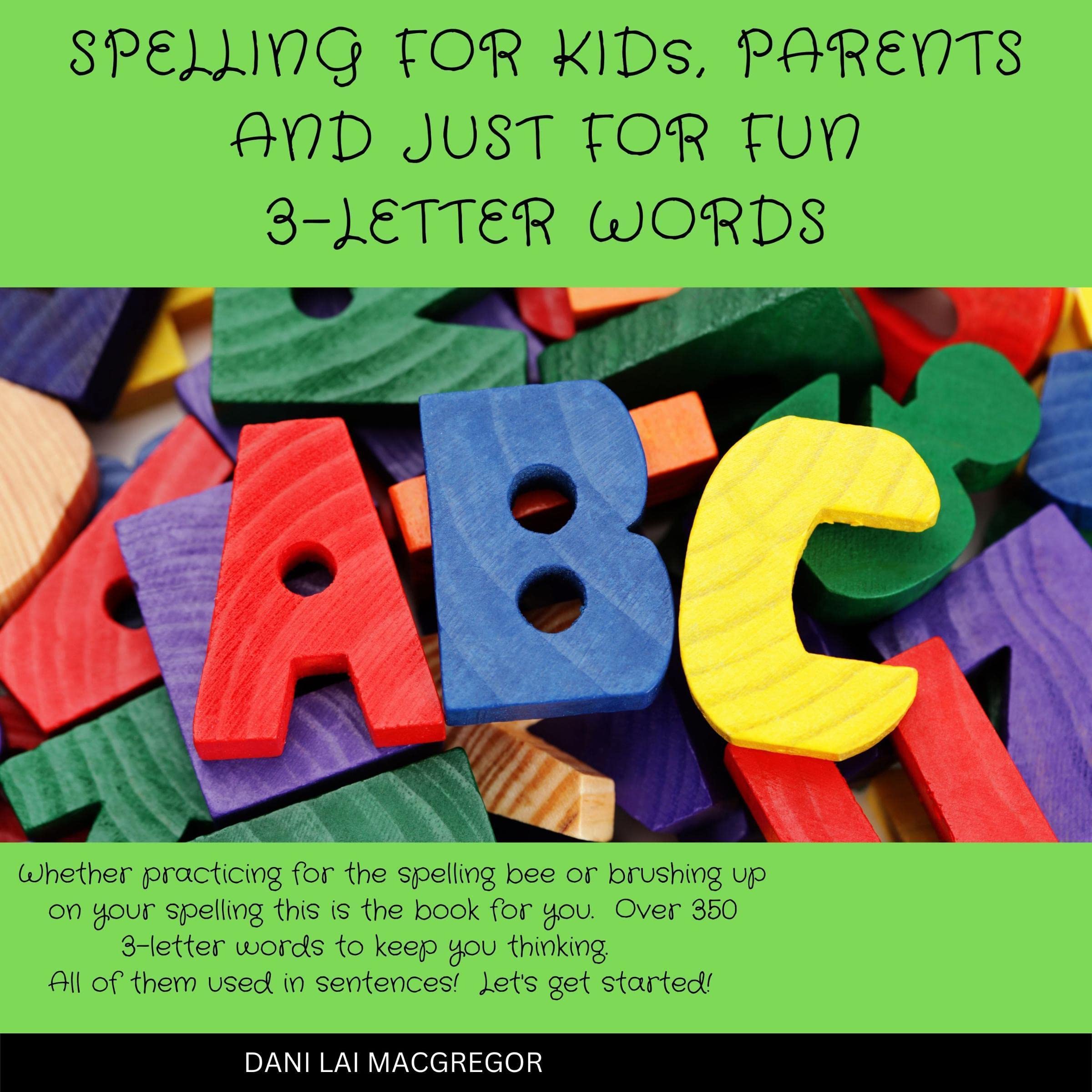 Cover art for SPELLING FOR KIDS, PARENTS AND JUST FOR FUN - 3 LETTER WORDS