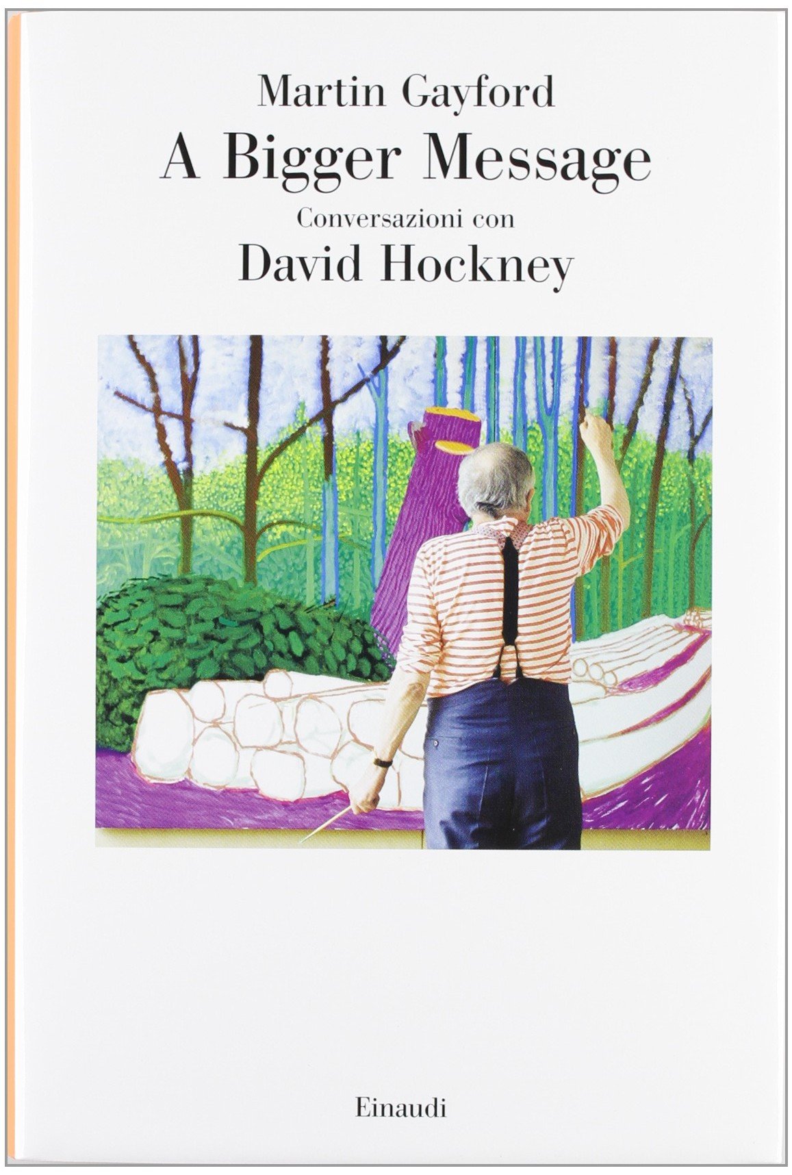 A bigger message. Conversazioni con David Hockney
