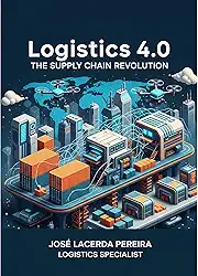 Logística 4.0 - A Revolução da Cadeia de Suprimentos: Perspectivas e Estratégias de um Especialista com mais de 30 anos de Experiência