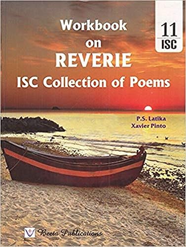 ISC Workbook on Reverie (A Collection of ISC Poems) for ISC Class 12 (Strictly Based on the Latest ISC Syllabus)