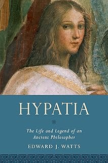 Hypatia: The Life and Legend of an Ancient Philosopher (Women in Antiquity)