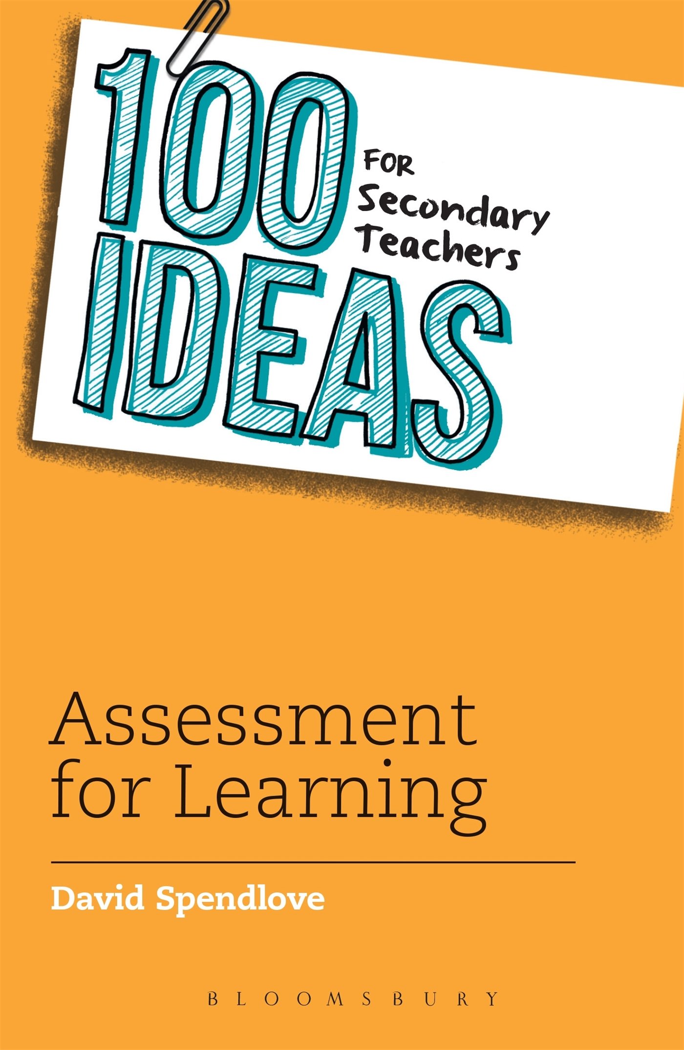 100 Ideas for Secondary Teachers: Assessment for... - Spendlove, David