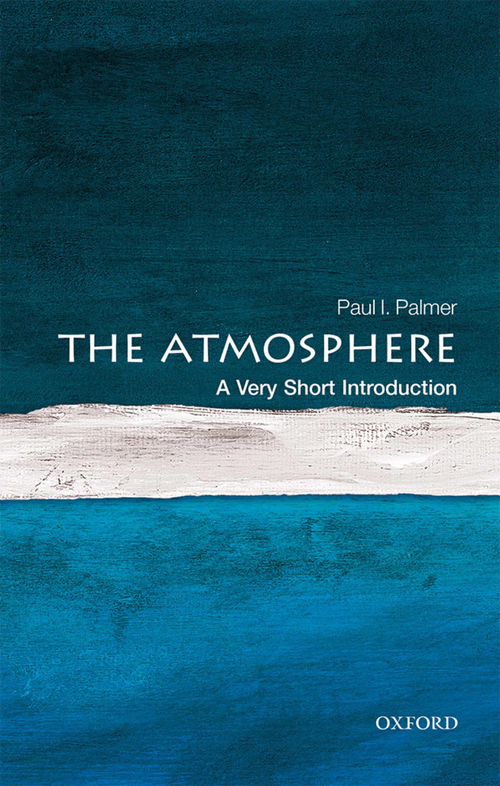 The Atmosphere A Very Short Introduction by Paul I.  Palmer (Paperback Book)