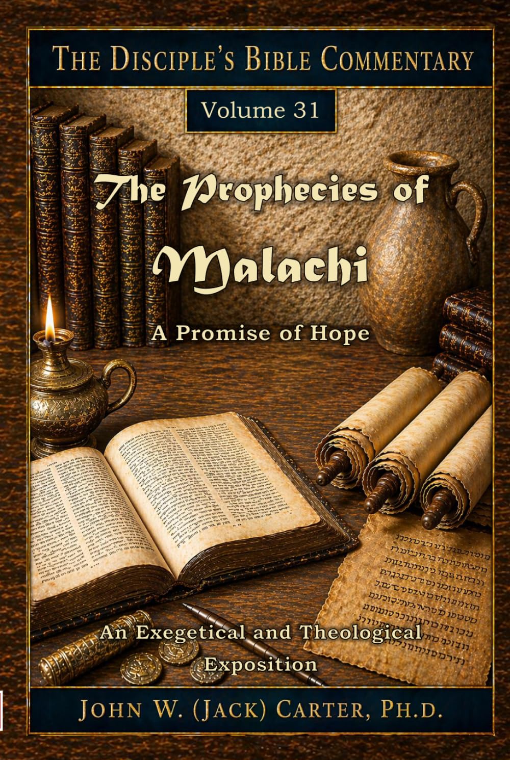 The Prophecies of Malachi: A Promise of Hope (The Disciple's Bible Commentary)