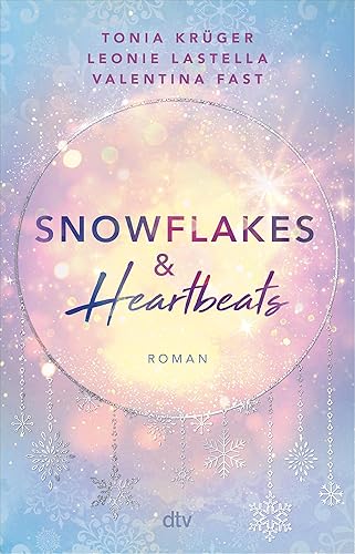 Snowflakes and Heartbeats: Roman | Cozy Winterromance voll intensiver Gefühle | Drei New-Adult-Autorinnen, eine große Lovestory | Hochwertig veredelt