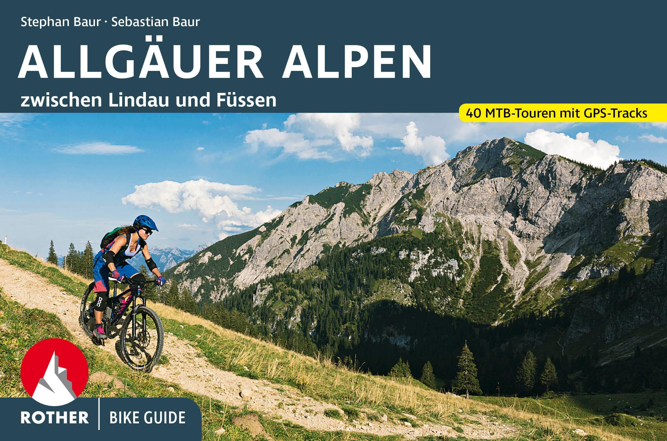 Bike Guide Allgäuer Alpen: 40 Mountainbike-Touren zwischen Lindau und Füssen. Mit GPS-Tracks (Rother Bike Guide) : Baur, Stephan, Baur, Sebastian Bücher