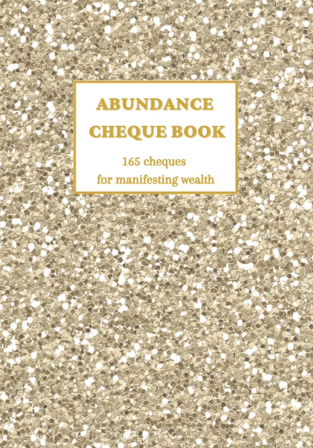 Manifestation Cheque Book: 165 Abundance Journal Cheques to Manifest Money, Ask and It Is Given, Law of Attraction