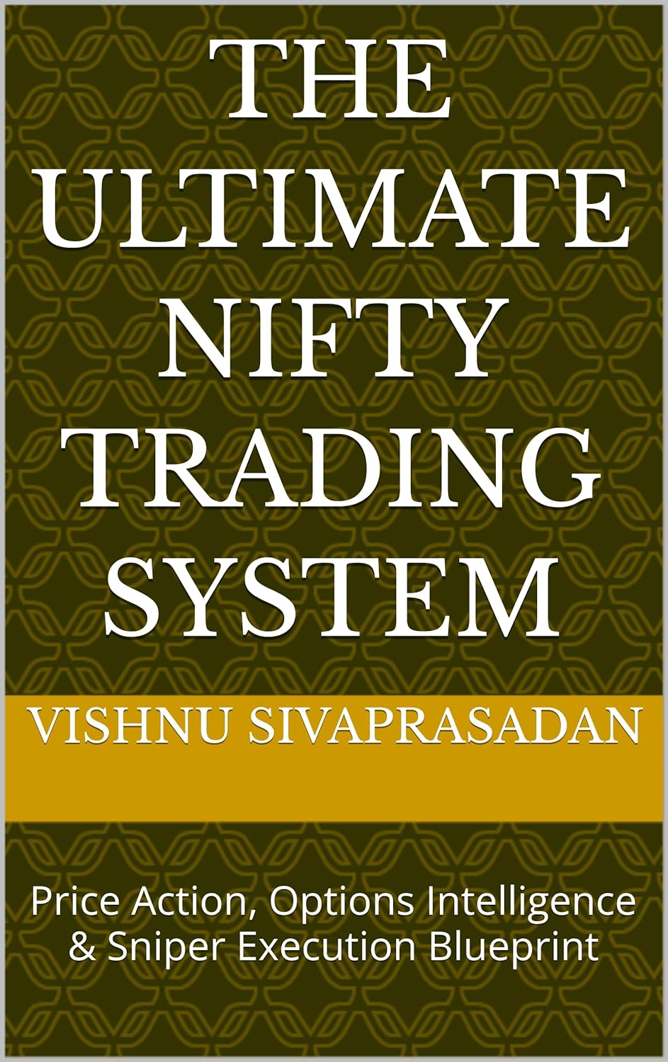 The Ultimate NIFTY Trading System: Price Action, Options Intelligence & Sniper Execution Blueprint The Ultimate NIFTY Trading System: Price Action, Options Intelligence & Sniper Execution Blueprint