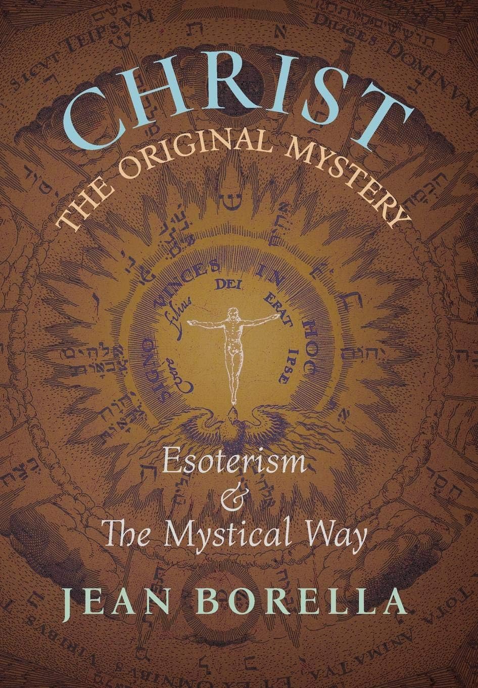 Christ the Original Mystery: Esoterism and the Mystical Way, With Special Reference to the Works of René Guénon