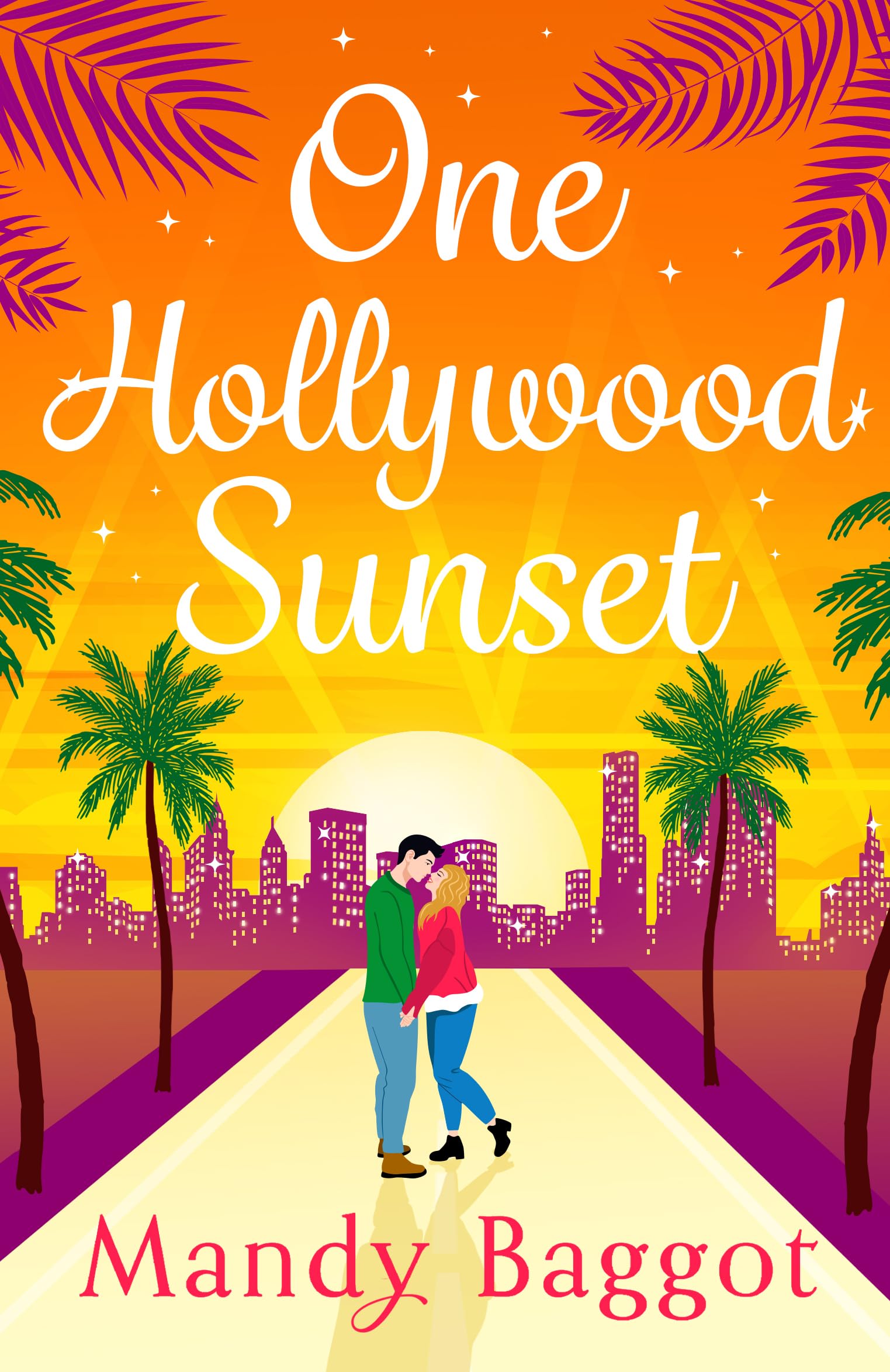 One Hollywood Sunset: A laugh-out-loud, escapist romantic comedy from Mandy Baggot (The Freya Johnson Series, 2)