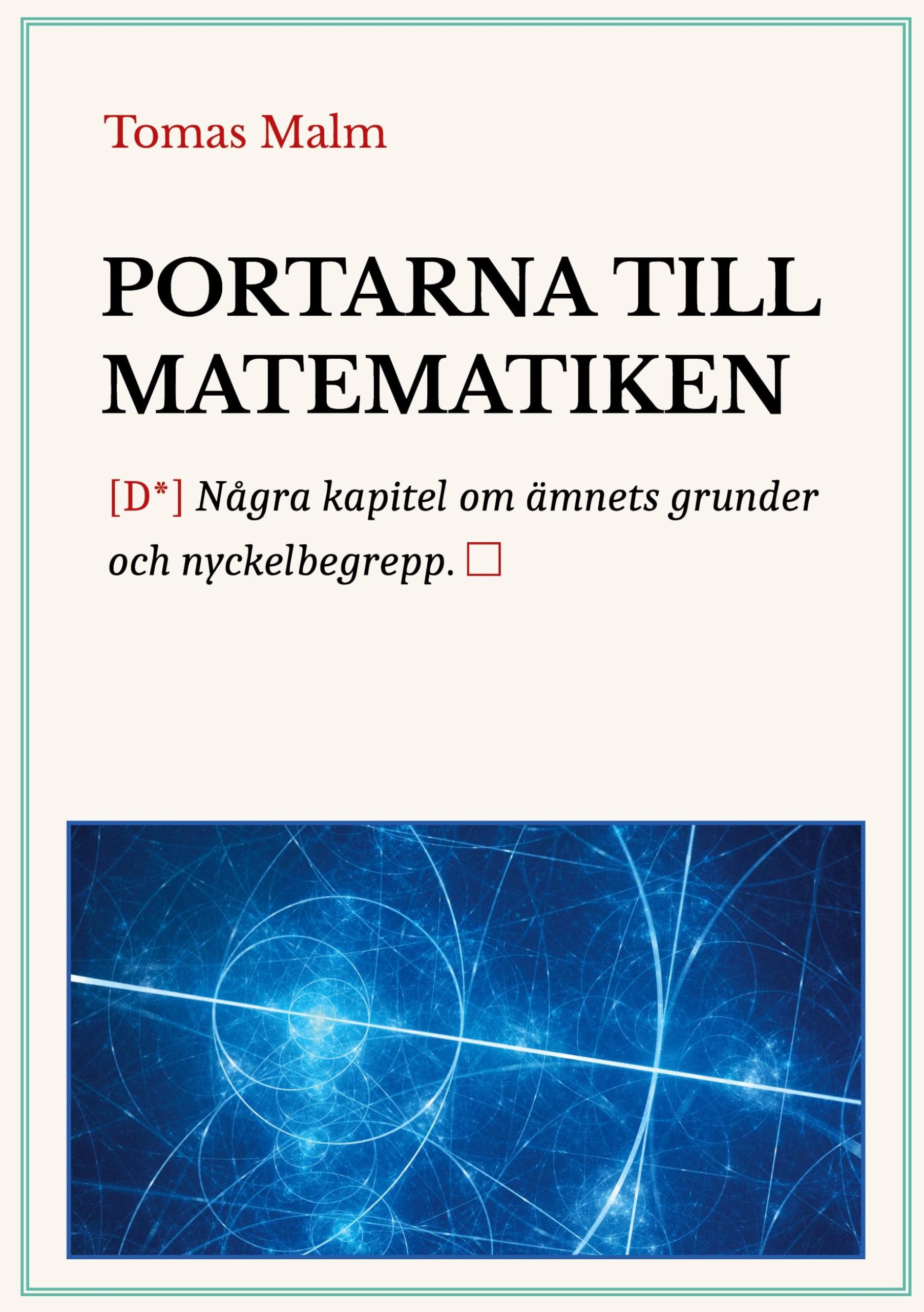 Portarna till matematiken: Några kapitel om ämnets grunder och nyckelbegrepp