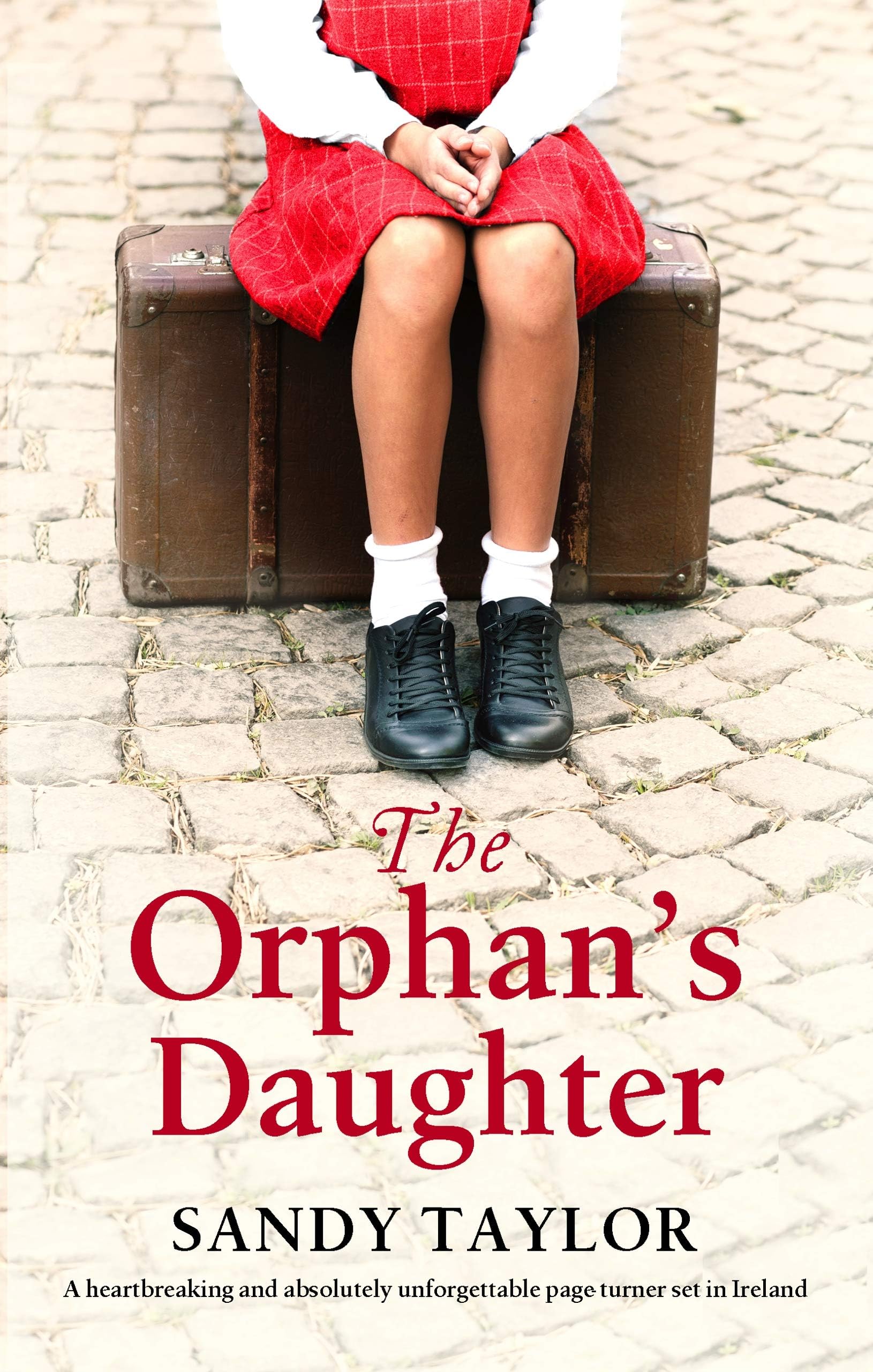 The Orphan's Daughter: A heartbreaking and absolutely unforgettable page turner set in Ireland (The Little Orphan Girl)