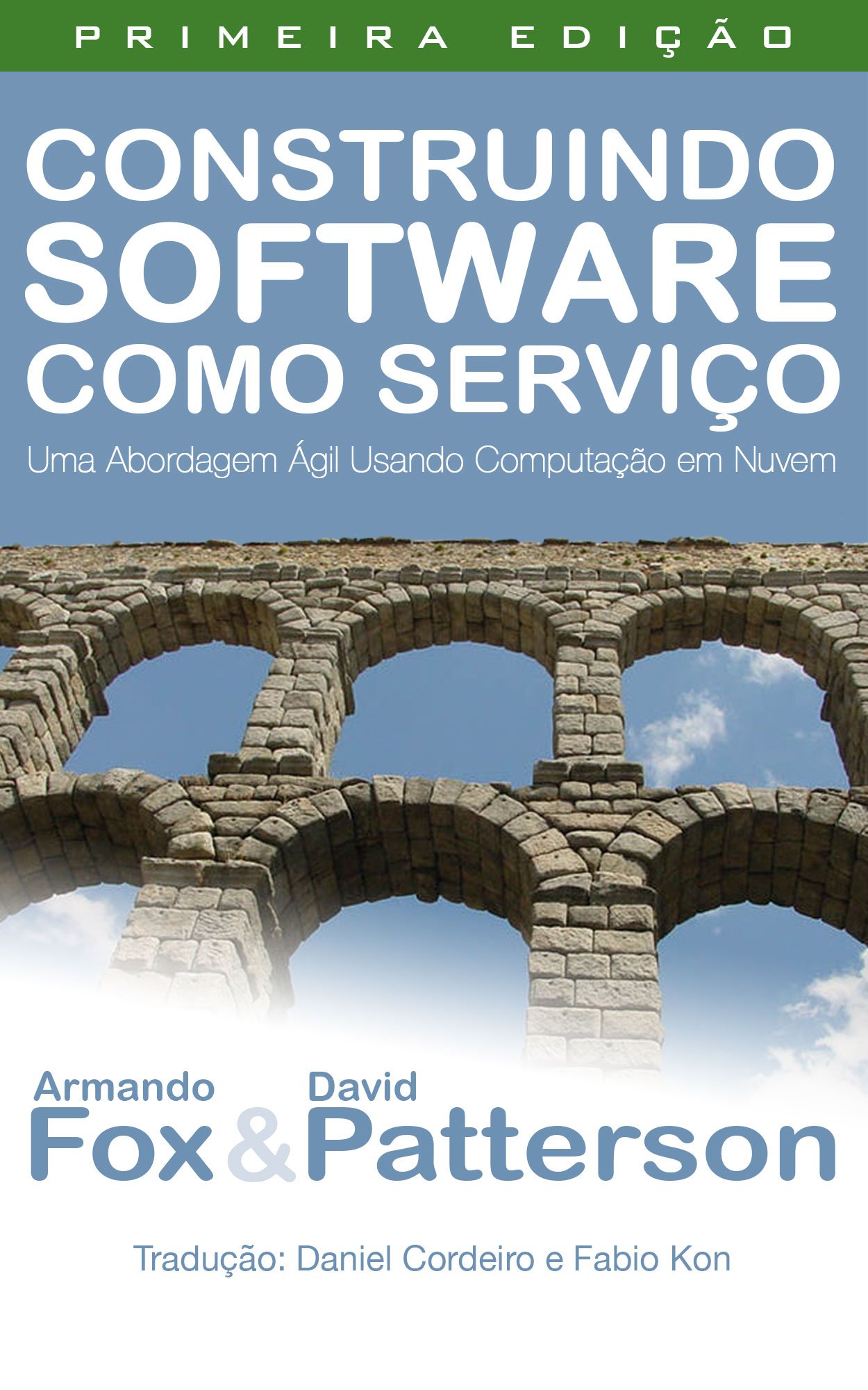 Construindo Software como Serviço (SaaS): Uma Abordagem Ágil Usando Computação em Nuvem (Portuguese Edition)