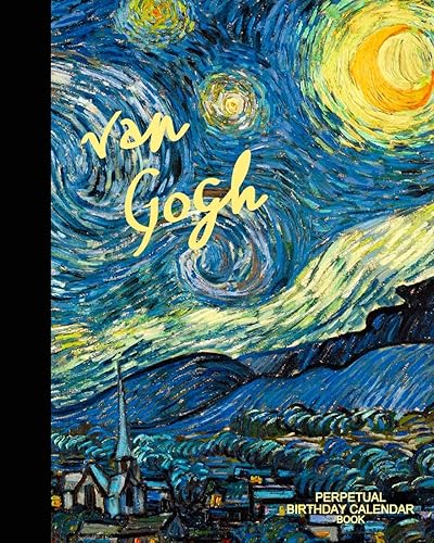 Perpetual Birthday Calendar Book: Party Event Planner / Gift Log / At a Glance Date Planner &amp; Diary for all Dates to Remember ( Softback * 8 x 10 inch * van Gogh ) (Perpetual Calendars &amp; Planners)