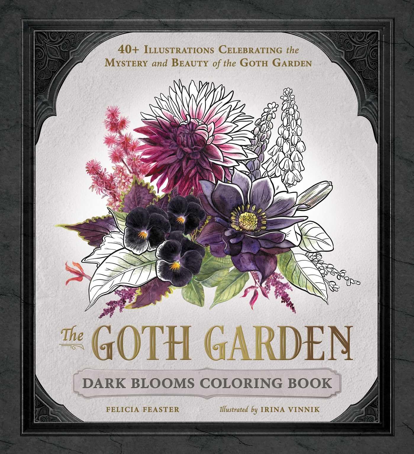 The Goth Garden: Dark Blooms Coloring Book: 40+ Illustrations Celebrating the Mystery and Beauty of the Goth Garden