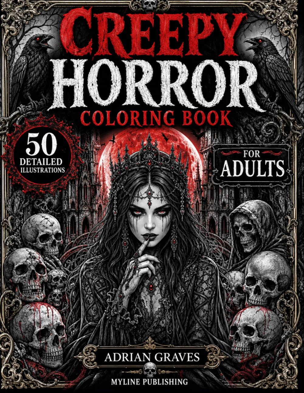 Creepy Horror Coloring Book: 50 Dark & Scary Halloween Pages, Creepy Creatures, Gothic Art, Haunted Nightmares & Stress Relief Coloring Book
