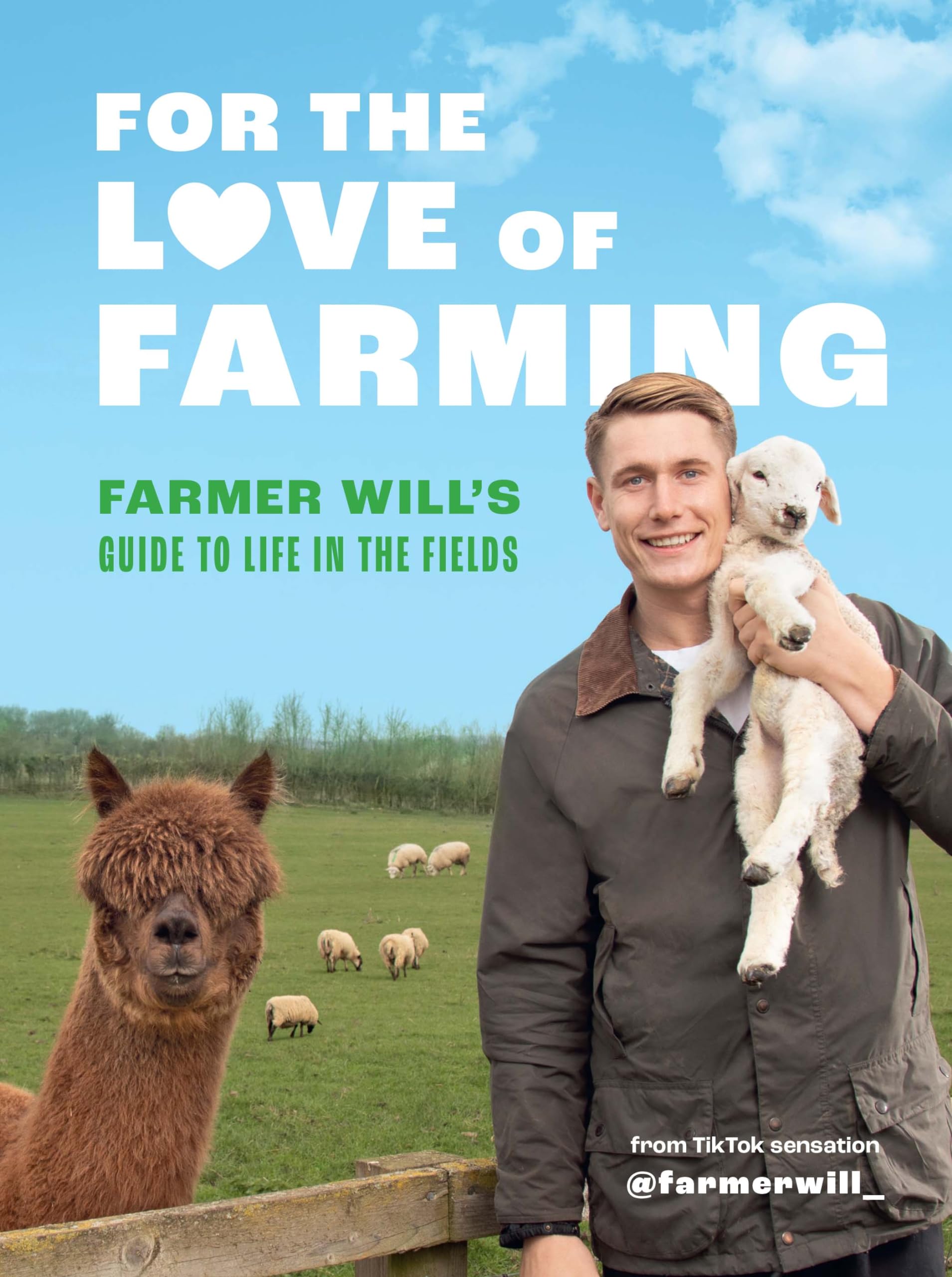 711 x For the Love of Farming, Farmer Will's Guide to Life in the Fields Book
