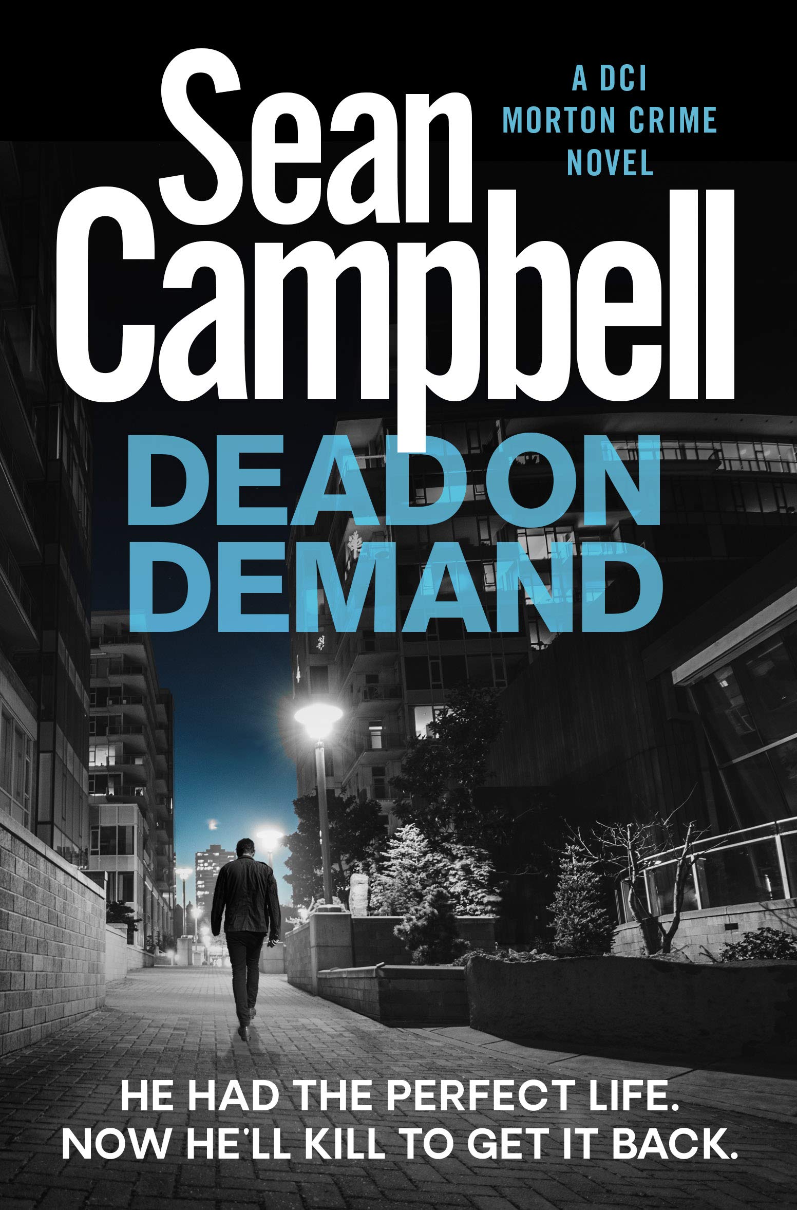 Dead on Demand: He had the perfect life.. He’ll kill to get it back. (A DCI Morton Crime Novel Book 1)