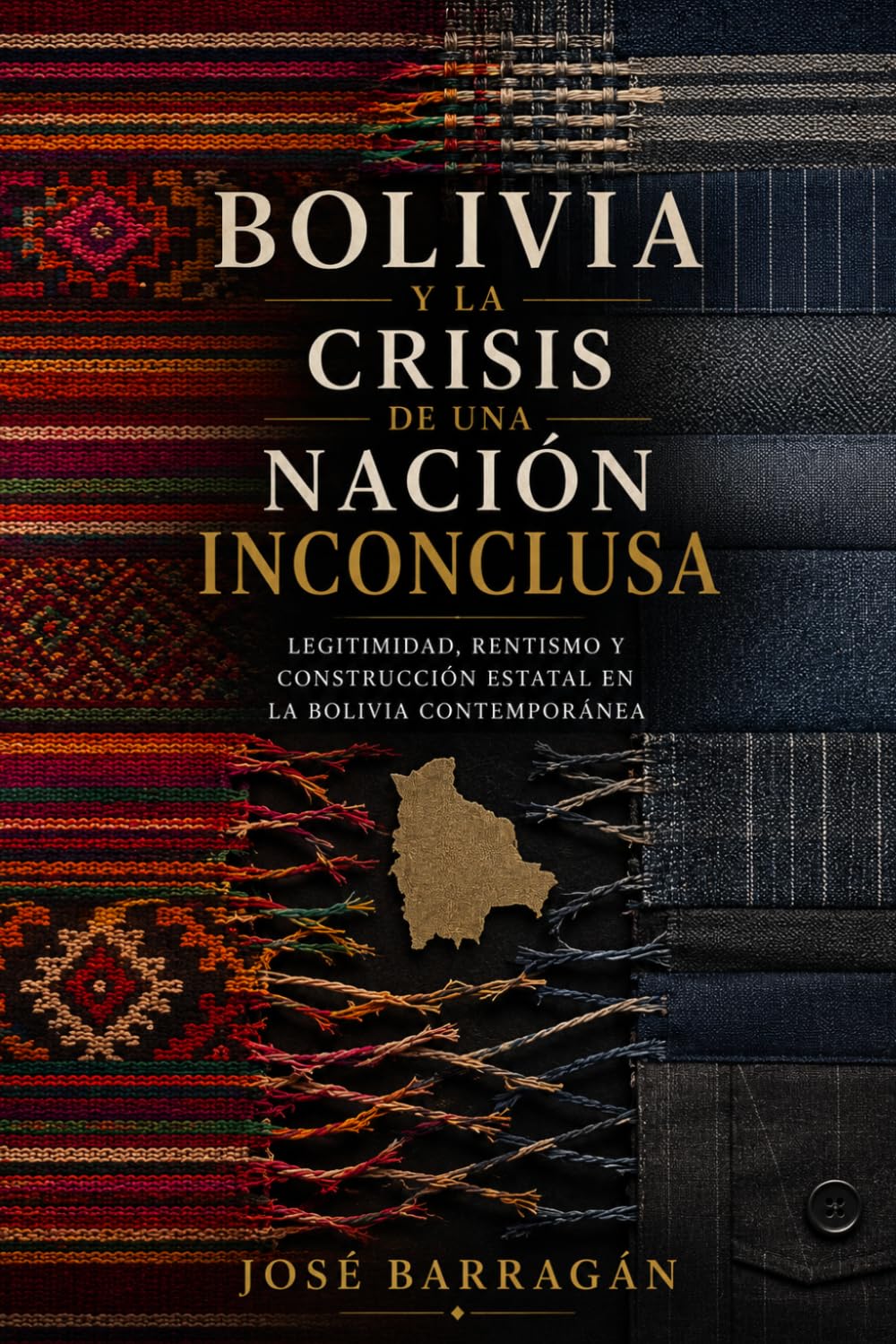 Bolivia y la Crisis de una Nación Inconclusa: Legitimidad, rentismo y construcción estatal en la Bolivia contemporánea
