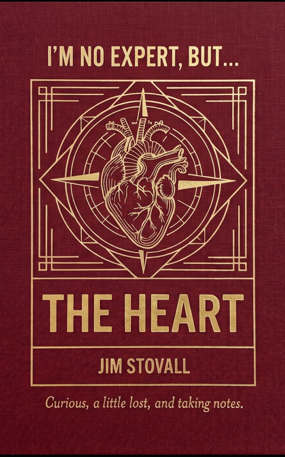 The Heart: Seven Things You Should Know (I'M NO EXPERT, BUT:)