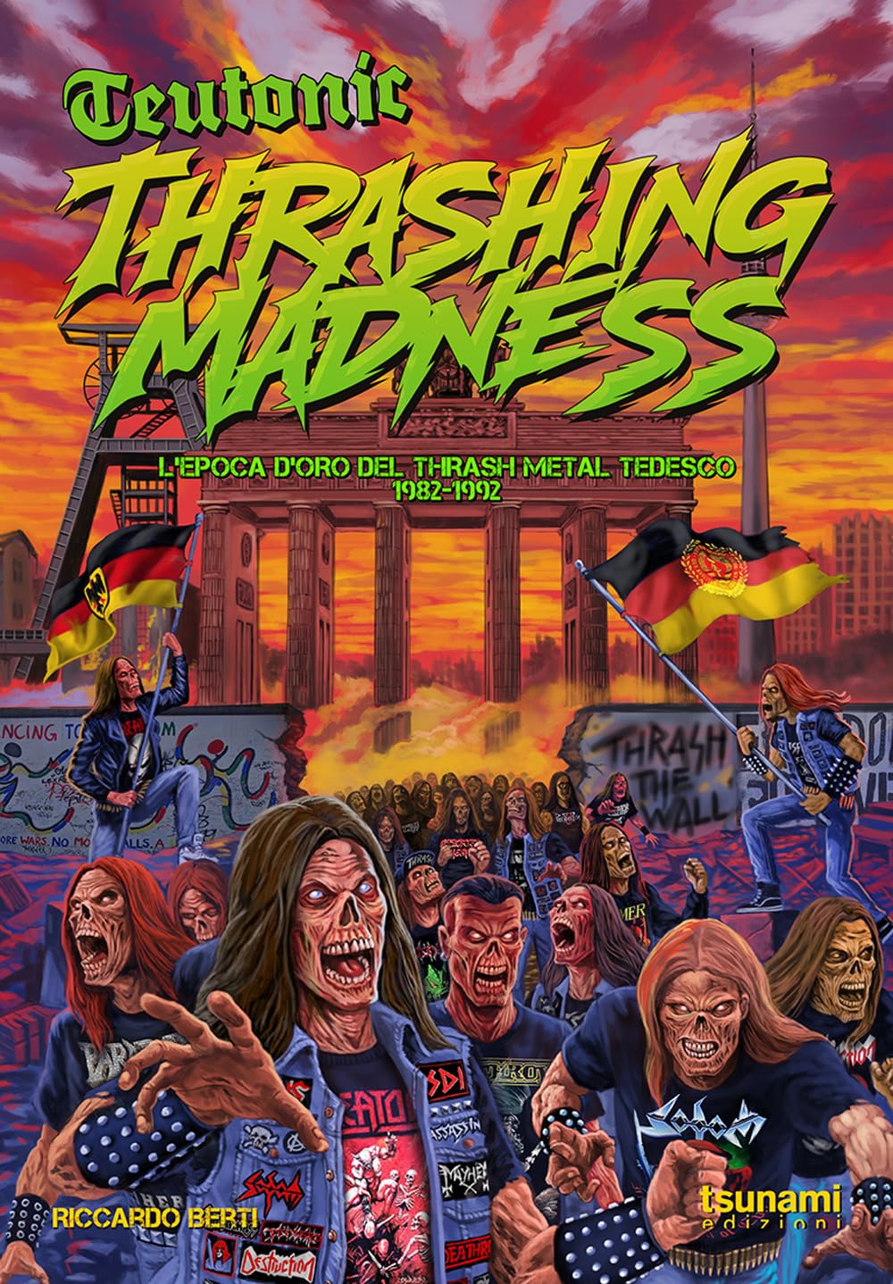 Teutonic Thrashing Madness. L'epoca d'oro del thrash metal tedesco, 1982-1992