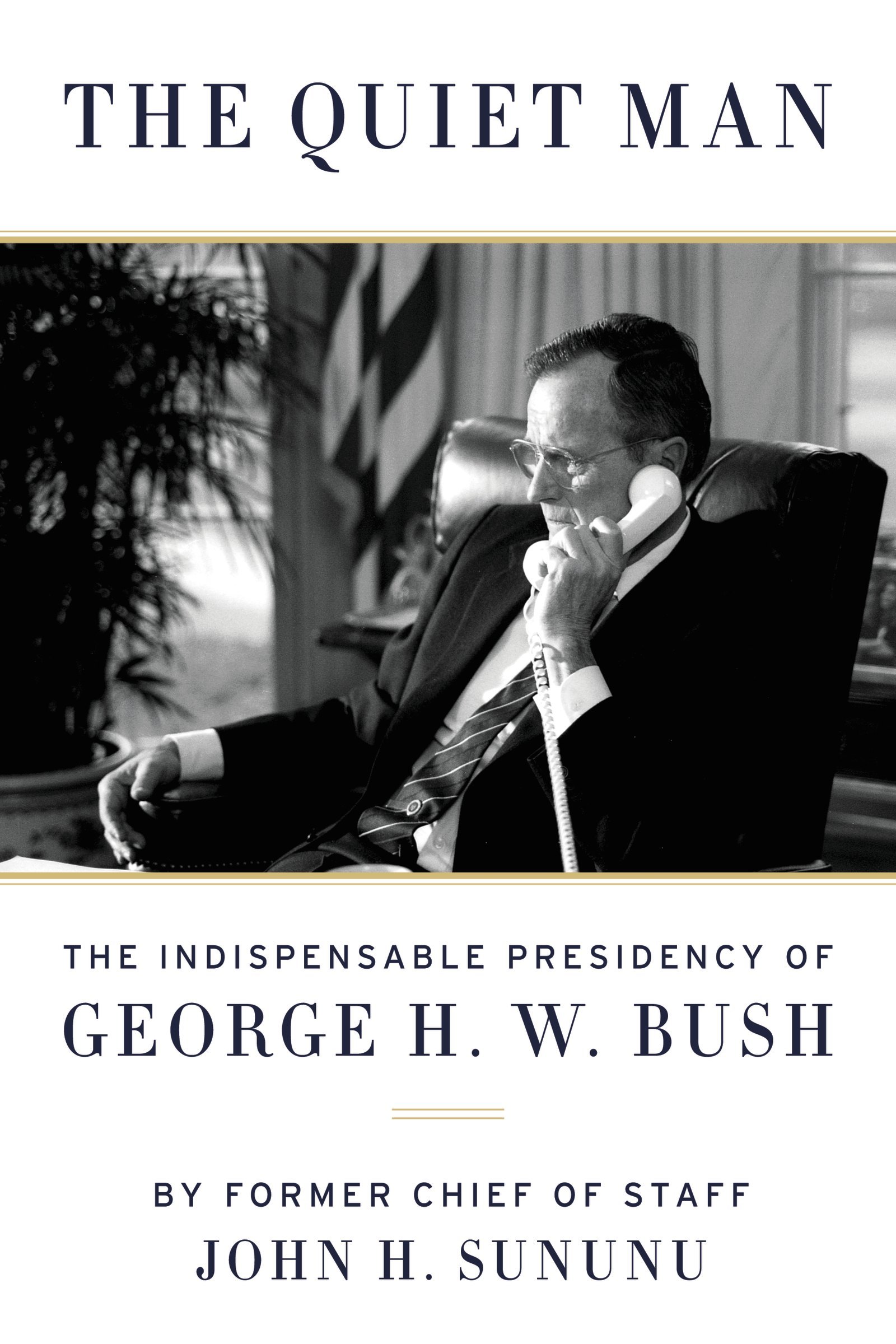 Buy The Quiet Man: The Indispensable Presidency of George H.W. Bush — BookShops.in