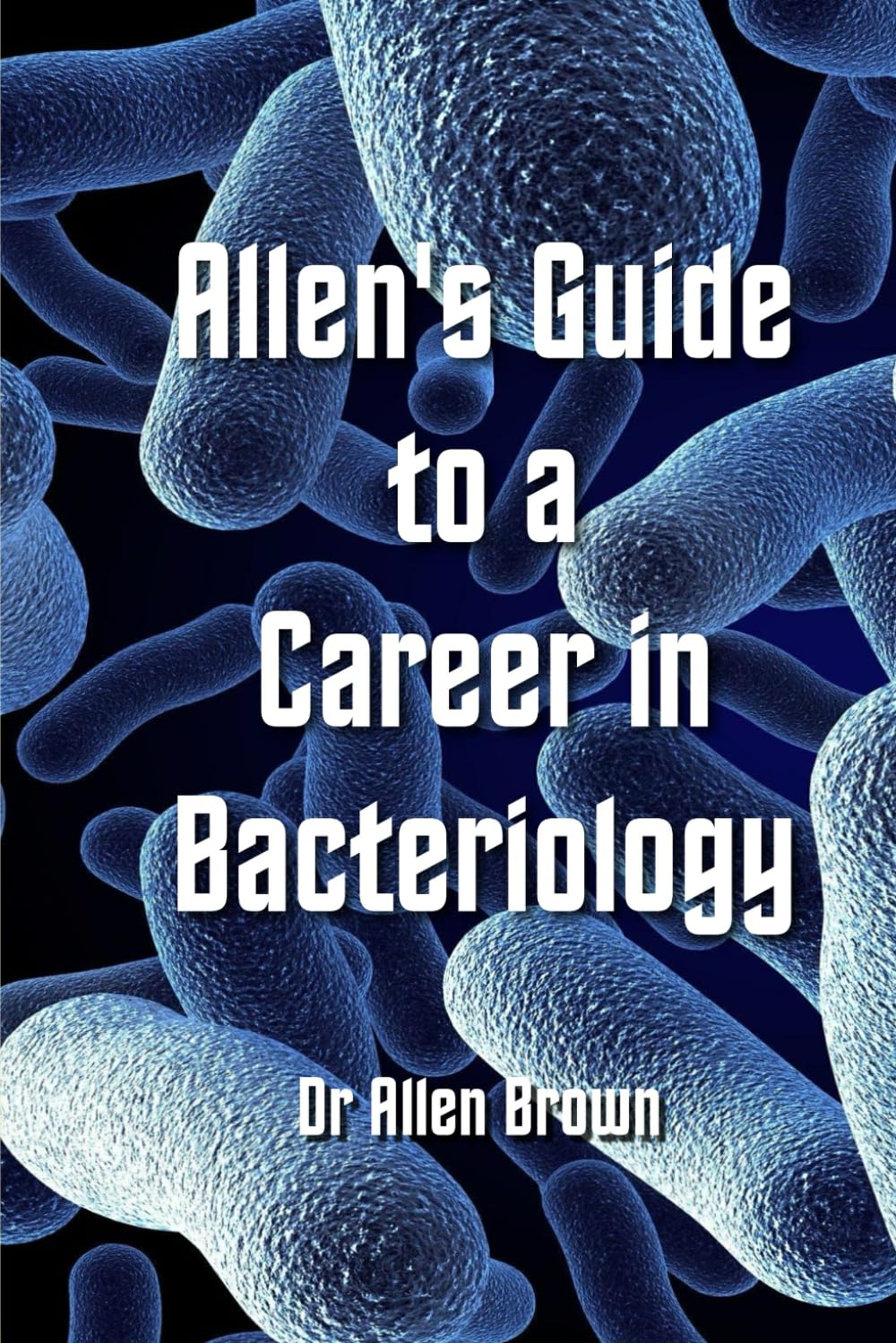 Allen's Guide to a Career in Bacteriology (Allen's Career Guides)