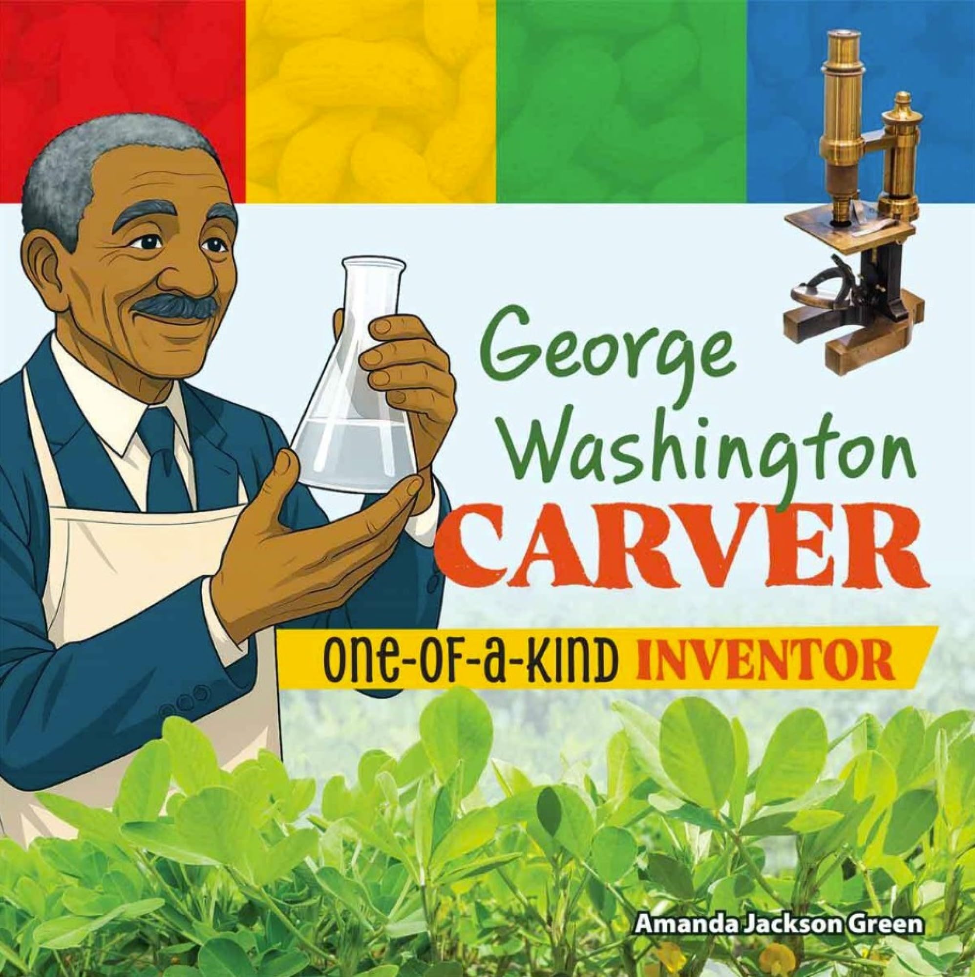 George Washington Carver : One-of-a-Kind Inventor
