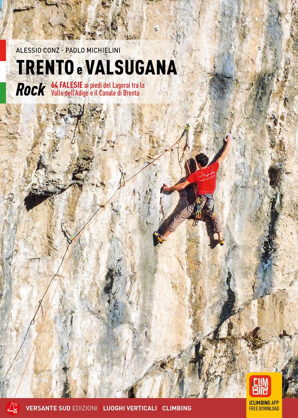 Trento e Valsugana. Rock 64. Falesie ai piedi del Lagorai tra la Valle dell'Adige e il Canale di Brenta. Ediz. illustrata