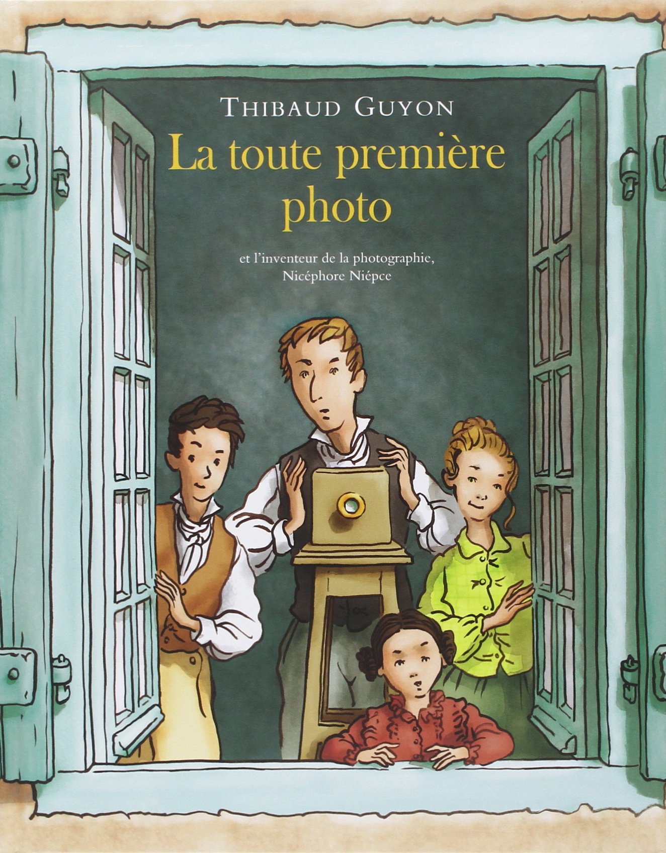 toute premiere photo (la): et l'inventeur de la photographie, Nicéphore Niépc